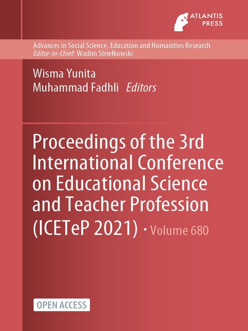 Title details for Proceedings of the 3rd International Conference on Educational Science and Teacher Profession (ICETeP 2021) by Wisma Yunita - Available